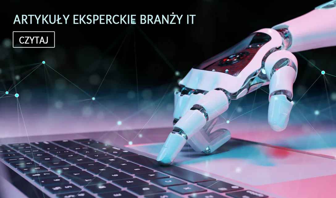 Artykuły eksperckie branży IT & Technologie Artykuły ekspercie IT technologie informatyczne