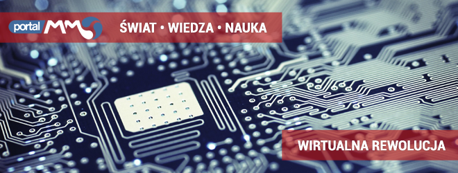 ŚWIAT • WIEDZA • NAUKA - Wirtualna Rewolucja Wirtualna Rewolucja - nowe technologie