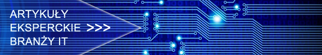 Treści i artykuły eksperckie branży IT Branża IT - artykuły ekspercie - technologie informatyczne
